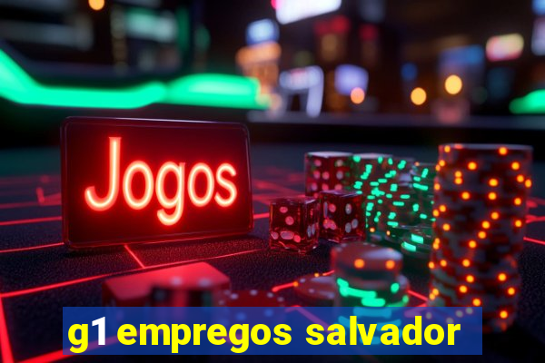 g1 empregos salvador